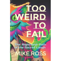 Too Weird to Fail: The Righthand Path of the Sacred Laugh