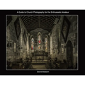 A Guide to Church Photography for the Enthusiastic Amateur