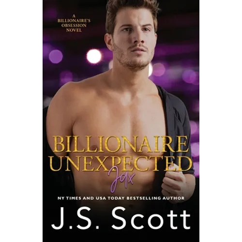 Billionaire Unexpected Jax: The Billionaire's Obsession Series