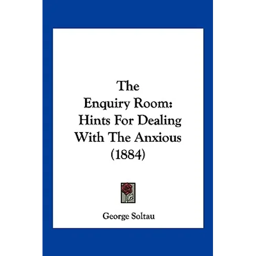 The Enquiry Room: Hints For Dealing With The Anxious (1884)