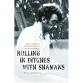 Rolling in Ditches with Shamans: Jaime de Angulo and the Professionalization of American Anthropology