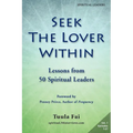 Seek the Lover Within: Lessons from 50 Spiritual Leaders (Volume 1)