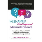 Misnamed, Misdiagnosed, Misunderstood: Recognizing and Coping with NVLD (Nonverbal Learning Disorder) from Childhood Through Adulthood - Paperback