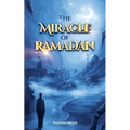 The Miracle of Ramadan