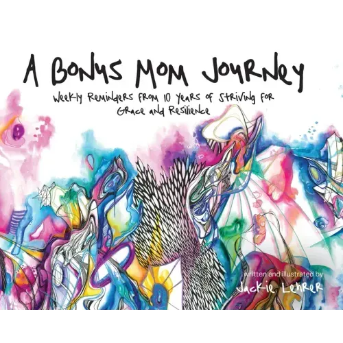 A Bonus Mom Journey: Weekly Reminders From 10 Years of Striving for Grace and Resilience