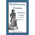 Revolutionary Patriots of Dorchester County, Maryland, 1775-1783
