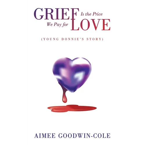 Grief Is the Price We Pay for Love: (Young Donnie's Story)