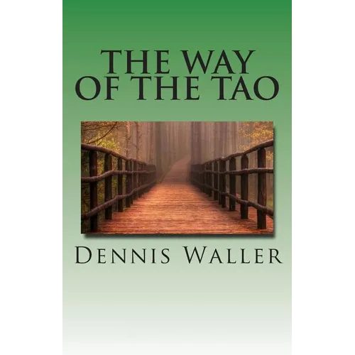 The Way of the Tao, Living an Authentic Life: Lao Tzu's Tao Te Ching, A Treatise and Interpretation - Paperback