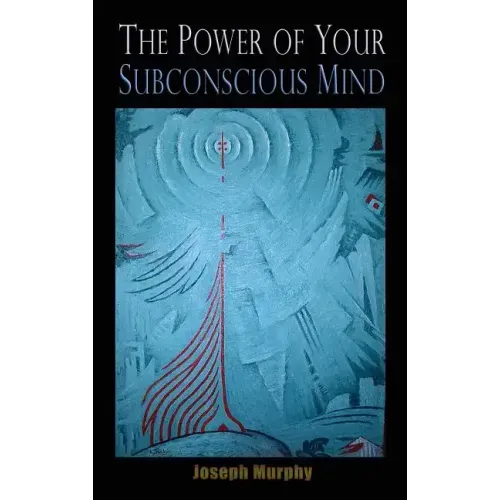 The Power of Your Subconscious Mind