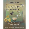 The Way of the Mysterial Woman: Upgrading How You Live, Love, and Lead