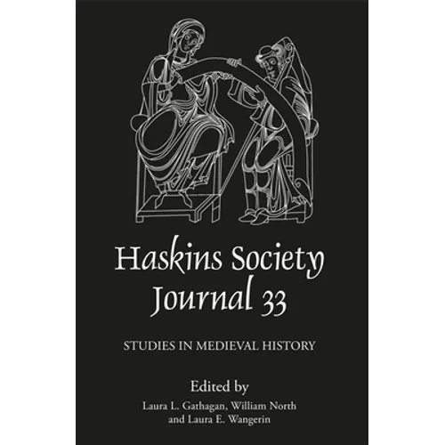 The Haskins Society Journal 33: 2021. Studies in Medieval History