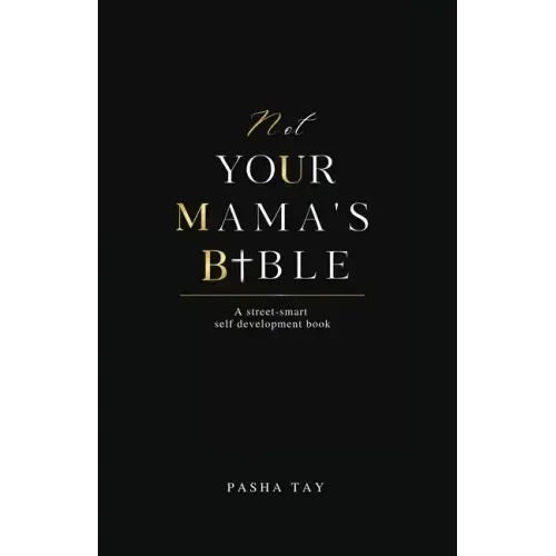 Not Your Mama's Bible (NUMB): A Street-Smart Self-Development Book