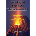 Exploding Into Successful Entrepreneurship: Bringing Your God-Given Gift to the Surface For Success