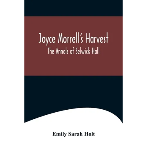 Joyce Morrell's Harvest; The Annals of Selwick Hall