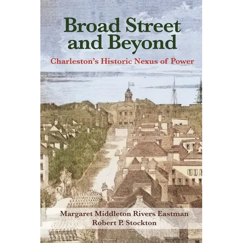 Broad Street and Beyond: Charleston's Historic Nexus of Power