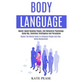 Body Language: Master Speed Reading People, and Behavioral Psychology Using Nlp, Emotional Intelligence and Persuasion (Master the Me