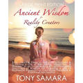 Ancient Wisdom for Reality Creators: Easy & Practical Healing Steps to Create a Life of Authentic Awakening, Emotional Freedom, Well-Being, Happiness,