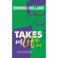 Dominic Holland Takes on Life Vol.2