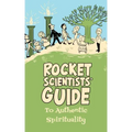 Rocket Scientists' Guide to Authentic Spirituality