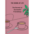 The Secrets of Successful Friendships