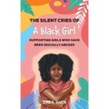The Silent Cries of a Black Girl: Supporting Girls Who Have Been Sexually Abused