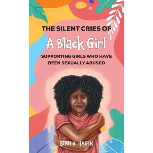 The Silent Cries of a Black Girl: Supporting Girls Who Have Been Sexually Abused