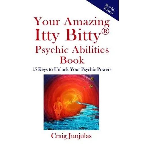 Your Amazing Itty Bitty Psychic AbilitiesBook: 15 Keys to Unlock Your Psychic Powers