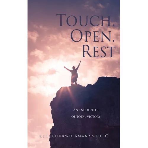 Touch. Open. Rest: An encounter of total victory