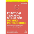 Practical Teaching Skills for Driving Instructors: Developing Your Client-Centred Learning and Coaching Skills