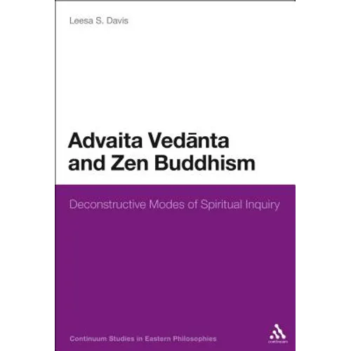 Advaita Vedanta and Zen Buddhism: Deconstructive Modes of Spiritual Inquiry
