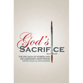 God's Sacrifice: The Epic Saga of Hussein and His Legendary Martyrdom