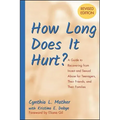 How Long Does It Hurt?: A Guide to Recovering from Incest and Sexual Abuse for Teenagers, Their Friends, and Their Families