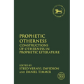 Prophetic Otherness: Constructions of Otherness in Prophetic Literature