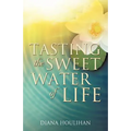 Tasting the Sweet Water of Life