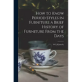 How to Know Period Styles in Furniture a Brief History of Furniture From the Days