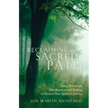 Reclaiming Your Sacred Path: Using Divination, Manifestation and Healing to Resume Your Spiritual Journey