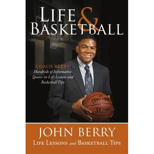 Life and Basketball: Life Lessons and Basketball Tips