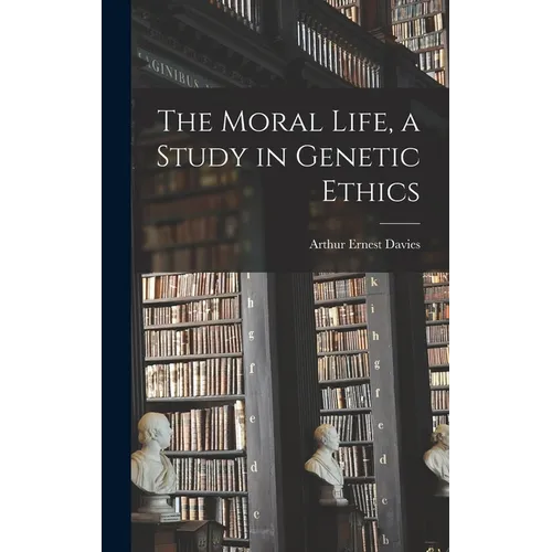The Moral Life, a Study in Genetic Ethics