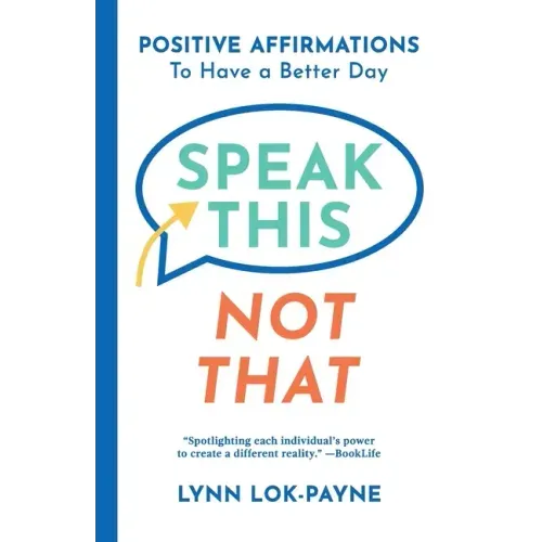 Speak This Not That: Positive Affirmations To Have A Better Day