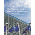 The European Union in a Reconnecting Eurasia: Foreign Economic and Security Interests