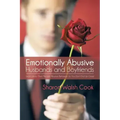 Emotionally Abusive Husbands and Boyfriends: Learn about Their Mentally Abusive Behavior So You Don't End Up Crazy!