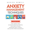 Anxiety Management Techniques 5 Books in 1: Stop Anxiety Now, Eliminate Negative Thinking, Stop Panic Attacks, Overcome Social Anxiety, Master Stress