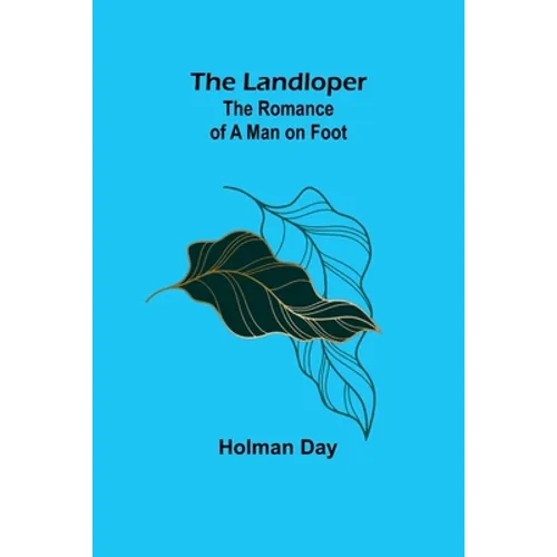 The Landloper: The Romance of a Man on Foot