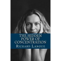 The Hidden Power of Concentration