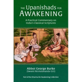 The Upanishads for Awakening: A Practical Commentary on India's Classical Scriptures