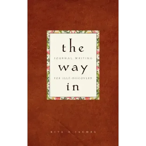 The Way in: Journal Writing for Self-Discovery