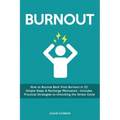 Burnout: How to Bounce Back from Burnout in 22 Simple Steps & Recharge Motivation - Includes Practical Strategies to Unlocking the Stress Cycle