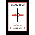 Simply Pray: Morning & Evening Prayers for 31 Days