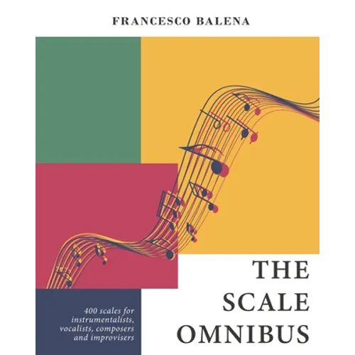 The Scale Omnibus: 400 scales for instrumentalists, vocalists, composers, and improvisers