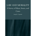 Law and Morality: A Survey of Ideas, Issues, and Cases
